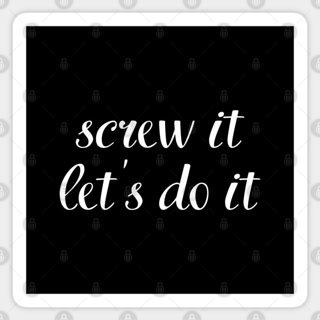 screw it, let's do it Sticker by UnCoverDesign